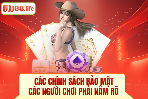 Các chính sách bảo mật người chơi phải nắm rõ