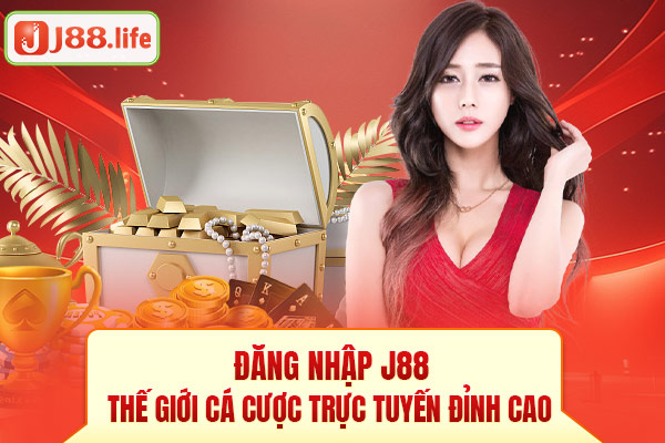 Đăng nhập J88 - Thế giới cá cược trực tuyến đỉnh cao