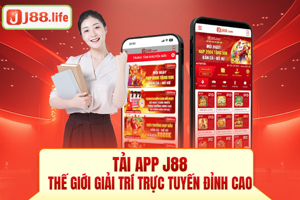 Tải App J88 - Thế Giới Giải Trí Trực Tuyến Đỉnh Cao